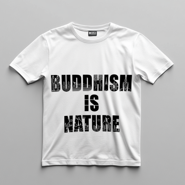 Buddhism is Nature T-Shirt